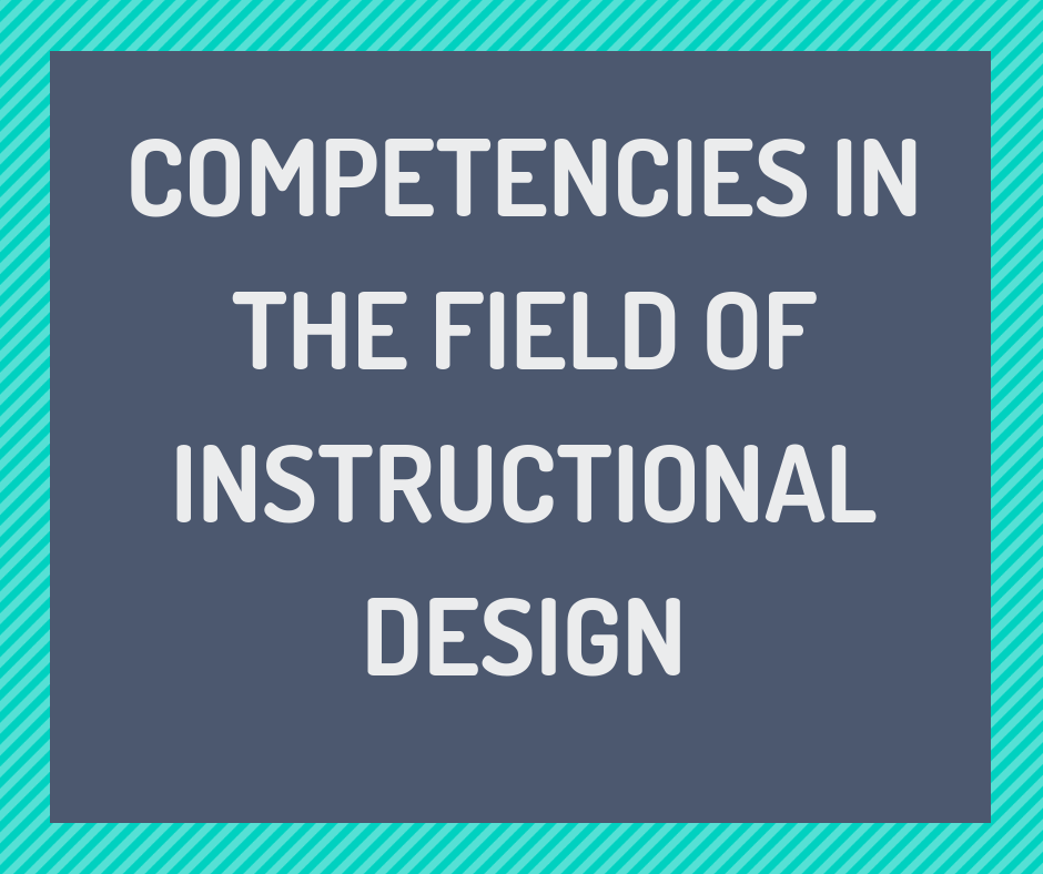 Competencies in the Field of Instructional Design